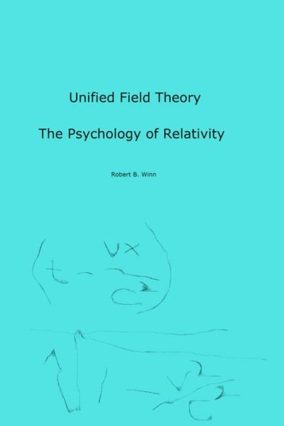 Unified Field Theory:  The Psychology of Relativity