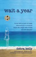 WAIT A YEAR: Funny with a Dash of Crazy Heartache and Hurricanes Expat Life, Single with Three Kids All Spell Disaster - Saving Grace