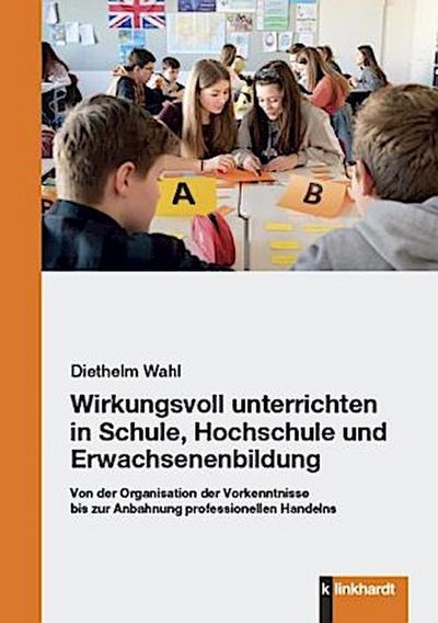 Wirkungsvoll unterrichten in Schule, Hochschule und Erwachsenenbildung