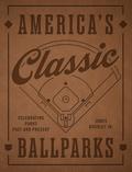 America’s Classic Ballparks - Revised Edition