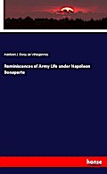 Reminiscences of Army Life under Napoleon Bonaparte