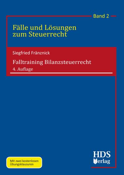 Falltraining Bilanzsteuerrecht: Fälle und Lösungen zum Steuerrecht Band 2