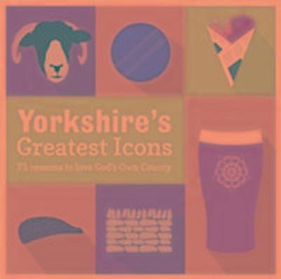 Yorkshire’s Greatest Icons