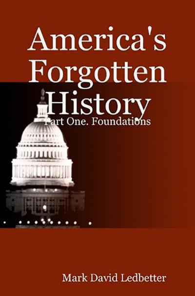 America’s Forgotten History: Part One: Foundations