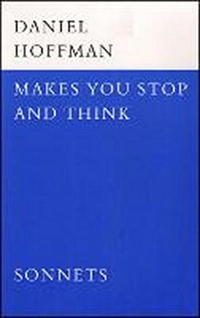 Makes You Stop and Think: Sonnets