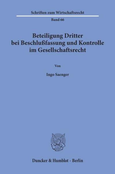 Beteiligung Dritter bei Beschlußfassung und Kontrolle im Gesellschaftsrecht.
