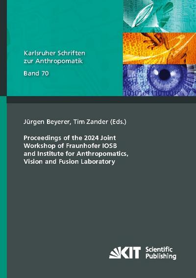 Proceedings of the 2024 Joint Workshop of Fraunhofer IOSB and Institute for Anthropomatics, Vision and Fusion Laboratory