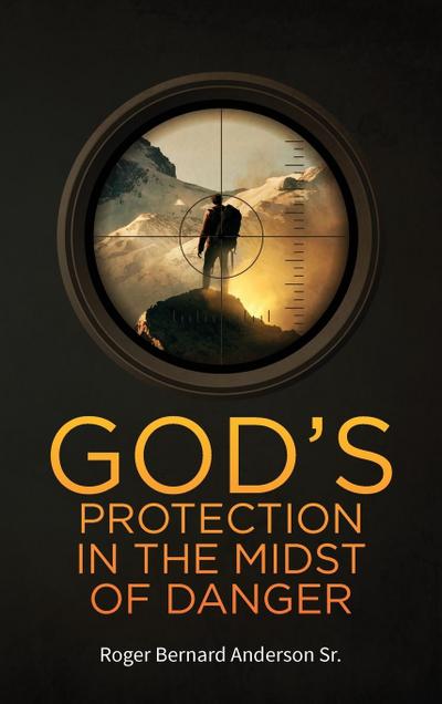 God’s Protection In The Midst of Danger