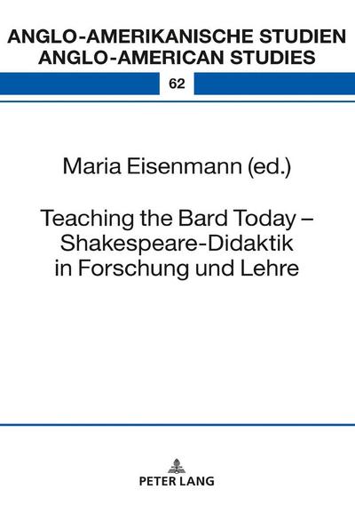 Teaching the Bard Today - Shakespeare-Didaktik in Forschung und Lehre