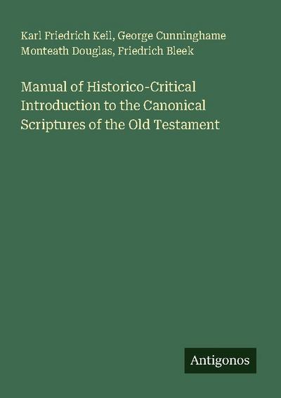 Manual of Historico-Critical Introduction to the Canonical Scriptures of the Old Testament