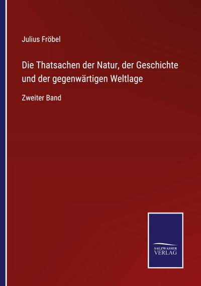 Die Thatsachen der Natur, der Geschichte und der gegenwärtigen Weltlage