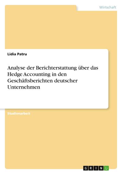 Analyse der Berichterstattung über das Hedge Accounting in den Geschäftsberichten deutscher Unternehmen