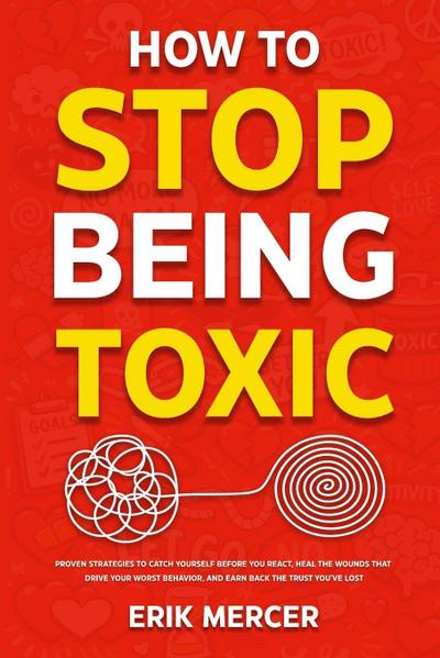 How to Stop Being Toxic