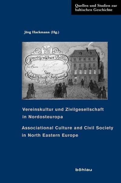 Vereinskultur und Zivilgesellschaft in Nordosteuropa. Associational Culture and Civil Society in North Eastern Europe