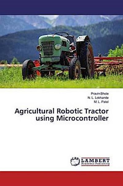 Agricultural Robotic Tractor using Microcontroller
