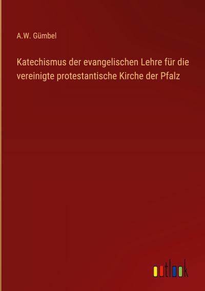 Katechismus der evangelischen Lehre für die vereinigte protestantische Kirche der Pfalz