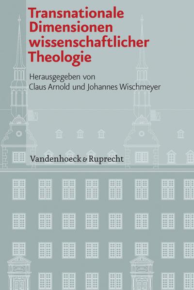 Transnationale Dimensionen wissenschaftlicher Theologie