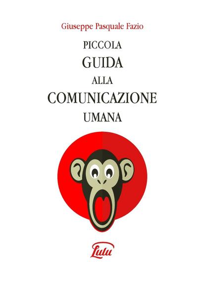 PICCOLA GUIDA ALLA COMUNICAZIONE UMANA