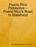 Puerto Rico Plebiscites -- Puerto Rico’s Road to Statehood
