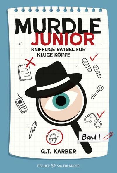 Murdle junior 1: Knifflige Rätsel für kluge Köpfe | Der beliebte Rätsel-Trend für Kinder ab 10: 40 spannende Rätselkrimis voller Codes, Karten und Labyrinthe (Die Krimirätselserie, Band 1)