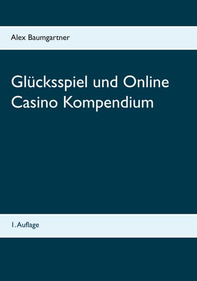 Glücksspiel und Online Casino Kompendium