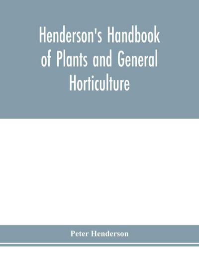 Henderson’s Handbook of plants and general horticulture