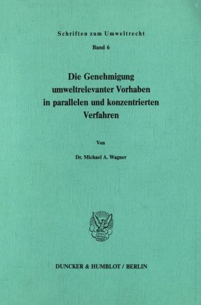 Die Genehmigung umweltrelevanter Vorhaben in parallelen und konzentrierten Verfahren.