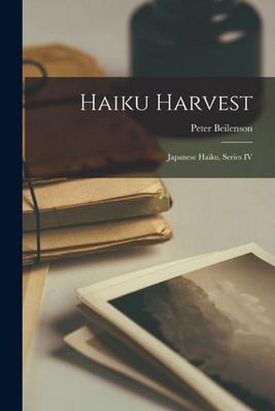 Haiku Harvest; Japanese Haiku, Series IV