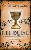 Reliquiae - Die Konstantinopel-Mission - Mittelalter-Roman über eine Reise quer durch Europa im Jahr 1193. Nachfolgeband von "Der Troubadour"