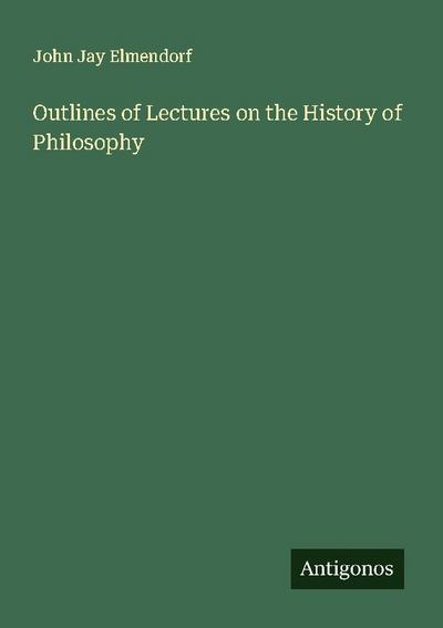 Outlines of Lectures on the History of Philosophy
