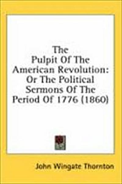 The Pulpit Of The American Revolution