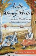 The Belle of Sleepy Hollow and Other Untold Stories in Classic American Tales