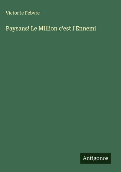 Paysans! Le Million c’est l’Ennemi