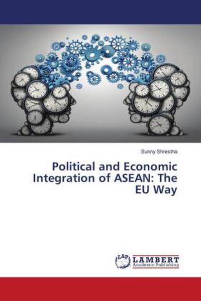 Political and Economic Integration of ASEAN: The EU Way