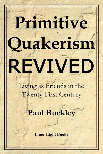 Primitive Quakerism Revived