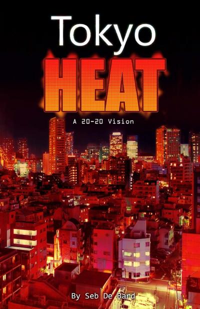 Tokyo Heat! A 20-20 Vision