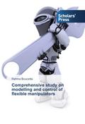 Comprehensive study on modelling and control of flexible manipulators