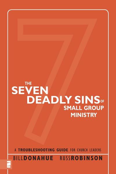 The Seven Deadly Sins of Small Group Ministry