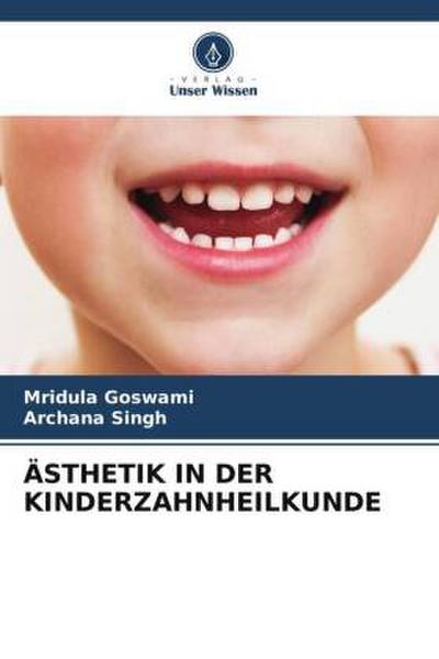 ÄSTHETIK IN DER KINDERZAHNHEILKUNDE