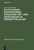 Die Filioque-Kontroverse zwischen Ost- und Westkirche im Frühmittelalter