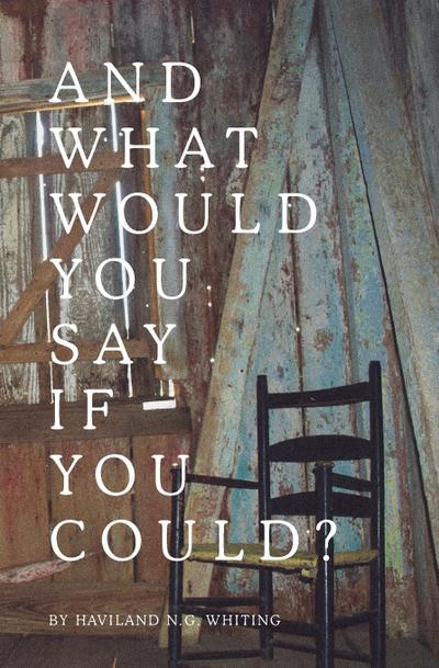 And What Would You Say If You Could?