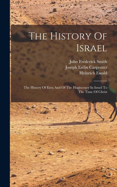 The History Of Israel: The History Of Ezra And Of The Hagiocracy In Israel To The Time Of Christ