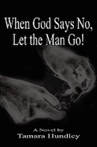 When God Says No, Let the Man Go!