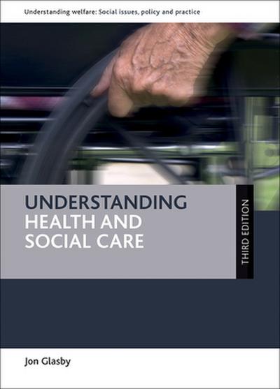 Understanding health and social care (third edition)