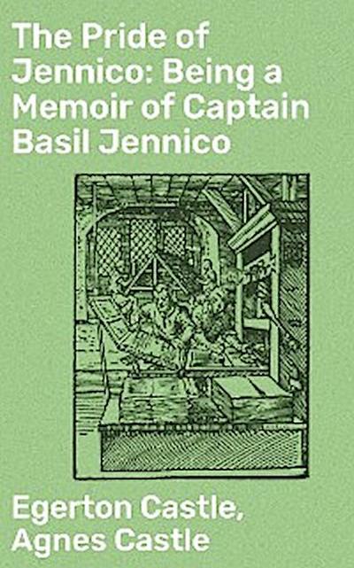 The Pride of Jennico: Being a Memoir of Captain Basil Jennico