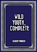 Wild Youth, Complete