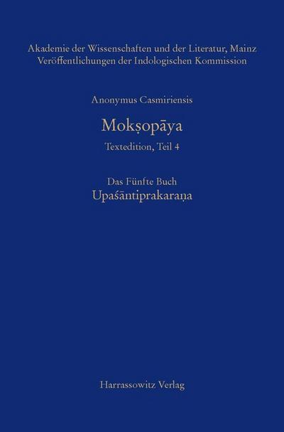 Anonymus Casmiriensis Moksopaya. Historisch-kritische Gesamtausgabe Das Fünfte Buch: Upasantiprakarana
