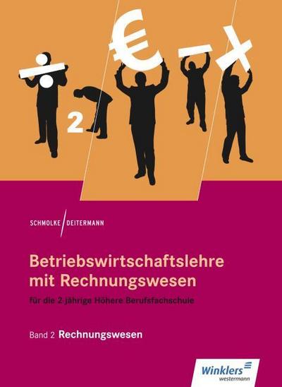 Betriebswirtschaftslehre mit Rechnungswesen 2. Für die 2-jährige Höhere Berufsfachschule. Schulbuch