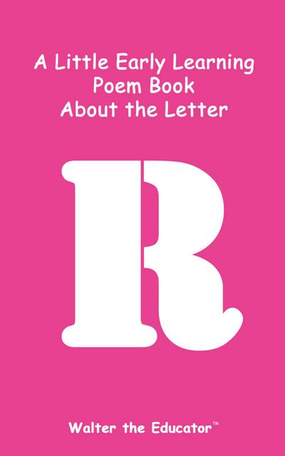 A Little Early Learning Poem Book about the Letter R
