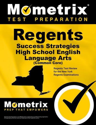 Regents Success Strategies High School English Language Arts (Common Core) Study Guide: Regents Test Review for the New York Regents Examinations